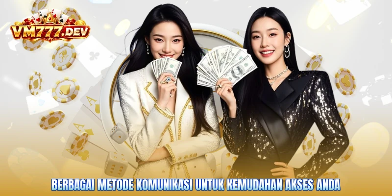 Berbagai metode komunikasi untuk kemudahan akses Anda
