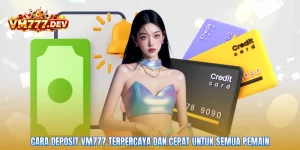 Cara Deposit VM777 Terpercaya Dan Cepat Untuk Semua Pemain