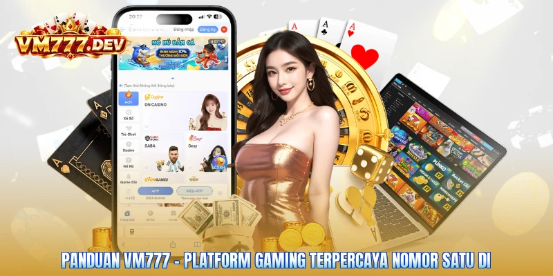 Panduan VM777 – Platform Gaming Terpercaya Nomor Satu Di