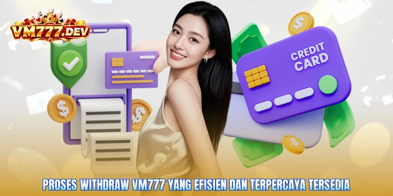 Proses withdraw VM777 yang efisien dan terpercaya tersedia