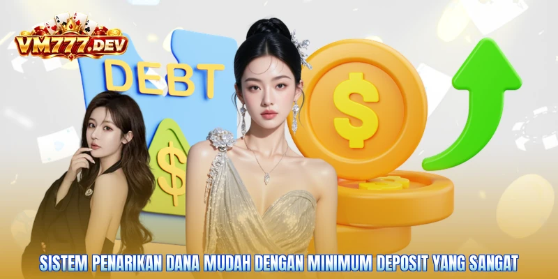 Sistem penarikan dana mudah dengan minimum deposit yang sangat
