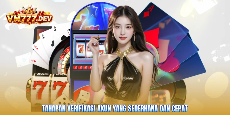 Tahapan verifikasi akun yang sederhana dan cepat